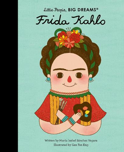 Frida Kahlo - Little People, BIG DREAMS (Hardback)